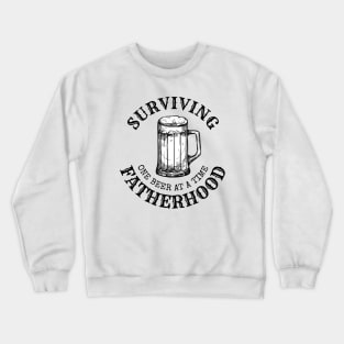 Surviving Fatherhood one beer at a time, Beer lover, Dad Bod, Dad beer Crewneck Sweatshirt